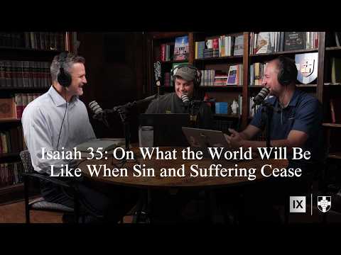 Isaiah 35 (Bible Talk, Episode 181) with @Southern Seminary