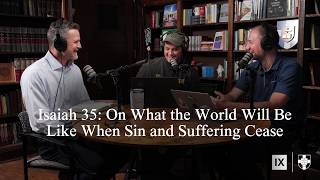 Isaiah 35 (Bible Talk, Episode 181) with @SouthernSeminary