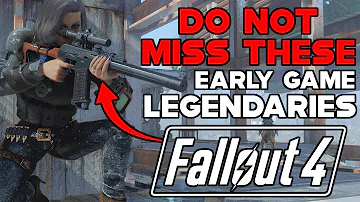 DO NOT MISS THESE EARLY GAME LEGENDARIES IN FALLOUT 4