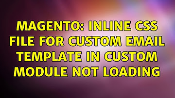 Magento: Inline CSS file for custom email template in custom module not loading (2 Solutions!!)