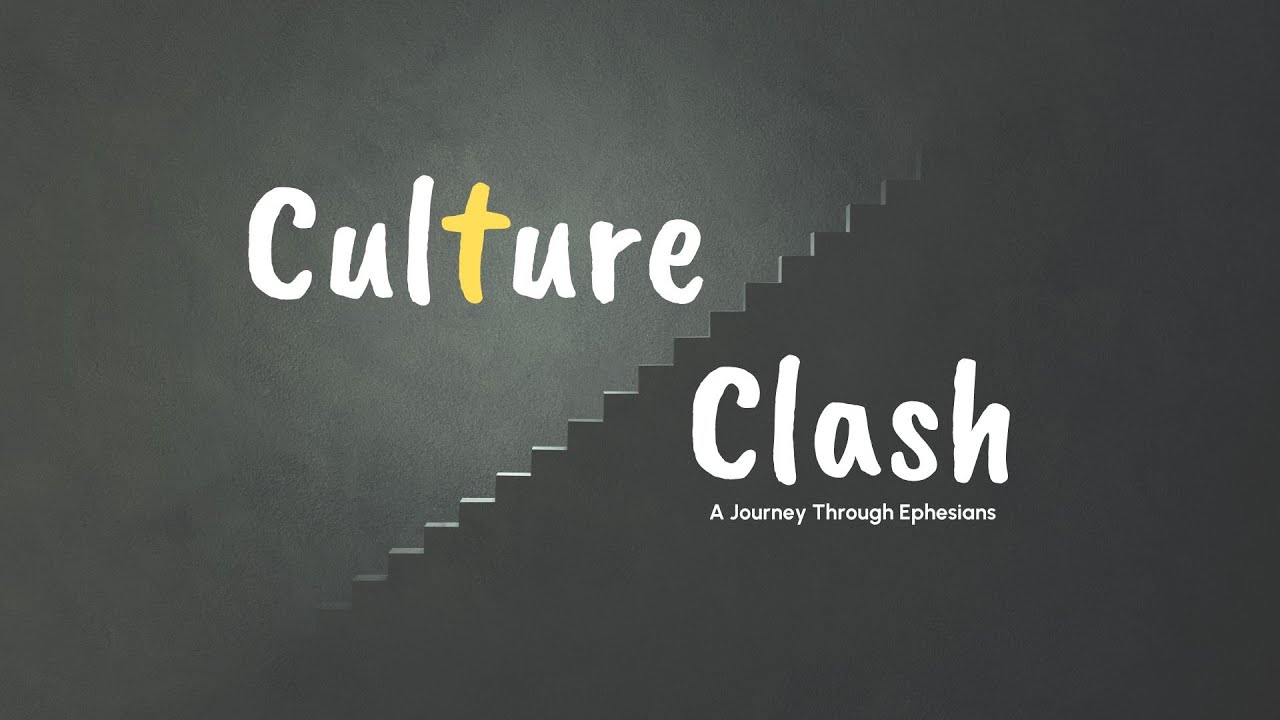 The Power of God for Us Culture Clash [Part 3, Ephesians 11523