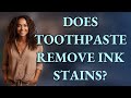 Does toothpaste remove ink stains