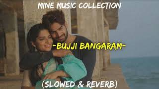 BUJJI BANGARAM (Slowed + Reverb) From Guna 369 | Mine Music Collection..