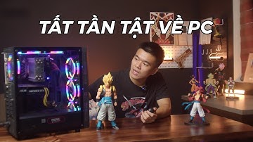 Tất tần tật về PC | Học Chơi Đồ