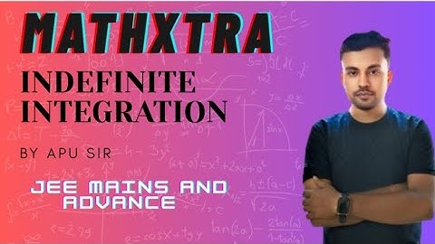 Indefinite integration for 12 and JEE Students 