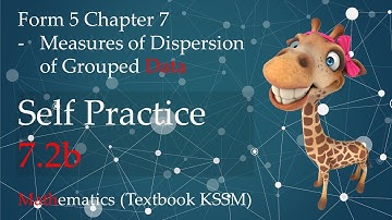 Form 5 Mathematics KSSM Chapter 7 | Self Practice 7.2b | Measures of Dispersion of Grouped Data