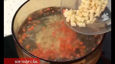 CÁCH LÀM SÚP THẬP CẨM NGON TUYỆT | MÓN NGON MỖI NGÀY