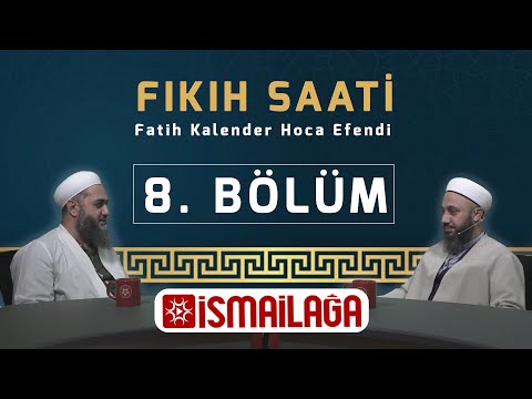 İsmailağa Fıkıh Saati 8 – Fatih Kalender Hoca Efendi