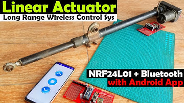 Linear Actuator Long Range Wireless Control System using Arduino, NRF24L01, Bluetooth Android App