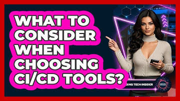 What To Consider When Choosing CI/CD Tools? - Emerging Tech Insider