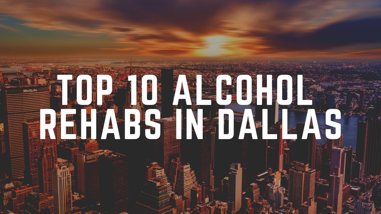 Top 10 Alcohol Rehabs In Dallas YouTube