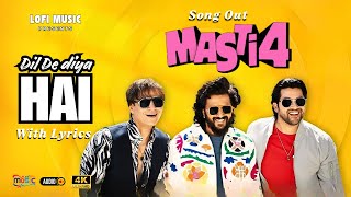Download Lagu Dil De Diya Hai | Masti 4 | Emotional Original Song | Lyrical Video Song | Lofi Remake Song MP3