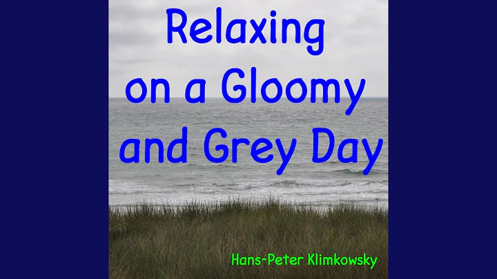 Relaxing on a Gloomy and Grey Day, Pt. 1