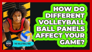 How Do Different Volleyball Ball Panels Affect Your Game? - The Volleyball Hub