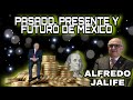 MÉXICO!!!PASADO,PRESENTE Y FUTURO!esto dijo Alfredo Jalife De Obrador y MÉXICO?