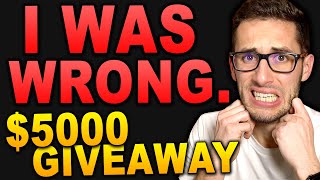 I was wrong... so I'm giving you $5,000 (not clickbait)