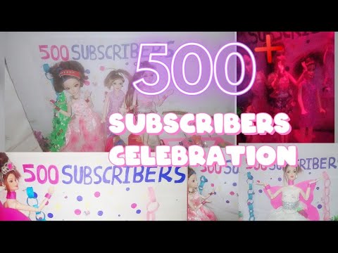 500 + subscribers celebration video with Barbie doll