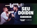 SEU DOIDIN - João Bosco e Gabriel (DVD Cola Aqui)
