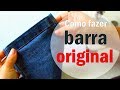 Barra Original simples calça jeans #1 Dicas da Gê