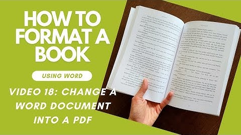 How To FORMAT A BOOK In Word • Video 18: Change A Word Document Into A PDF