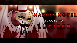 Hazbin Hotel reacts to Lucifer || RoseGacha