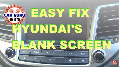 Blank Screen Resolved DIY step by step. Hyundai