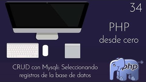 34 - 🐘 PHP desde cero - Como hacer un CRUD con Mysqli: Seleccionar datos | registros