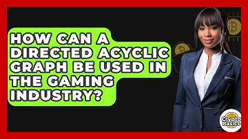How Can A Directed Acyclic Graph Be Used In The Gaming Industry? - CryptoBasics360.com