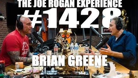 Joe Rogan Experience #1428 - Brian Greene