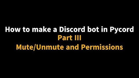 How to make a Discord bot in Pycord || Part 3 || Mute/Unmute and Permissions