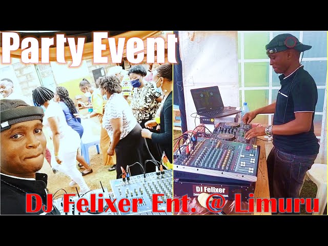 PARTY EVENT Ceremony DANCE ♫ DJ Felixer Ent. @ Limuru, Kikuyu 🔥 class=