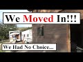 #352 - WE MOVED IN!!! (We Had No Other Choice)