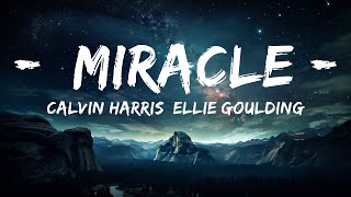 Calvin Harris, Ellie Goulding - Miracle (Lyrics)  |  30 Mins. Top Vibe music
