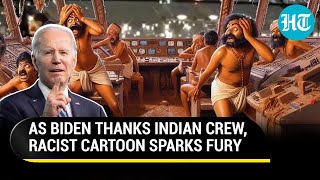 Modi Aide Fumes At Racist Cartoon After Biden Hails Indian Crew For Mayday Call Before Ship Mishap