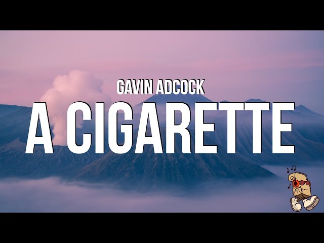 Gavin Adcock - A Cigarette (Lyrics) class=