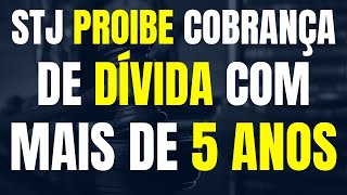 DÍVIDA COM MAIS DE 5 ANOS NÃO PODE SER COBRADA NEM NA JUSTIÇA NEM EXTRAJUDICIAL, DECIDE STJ