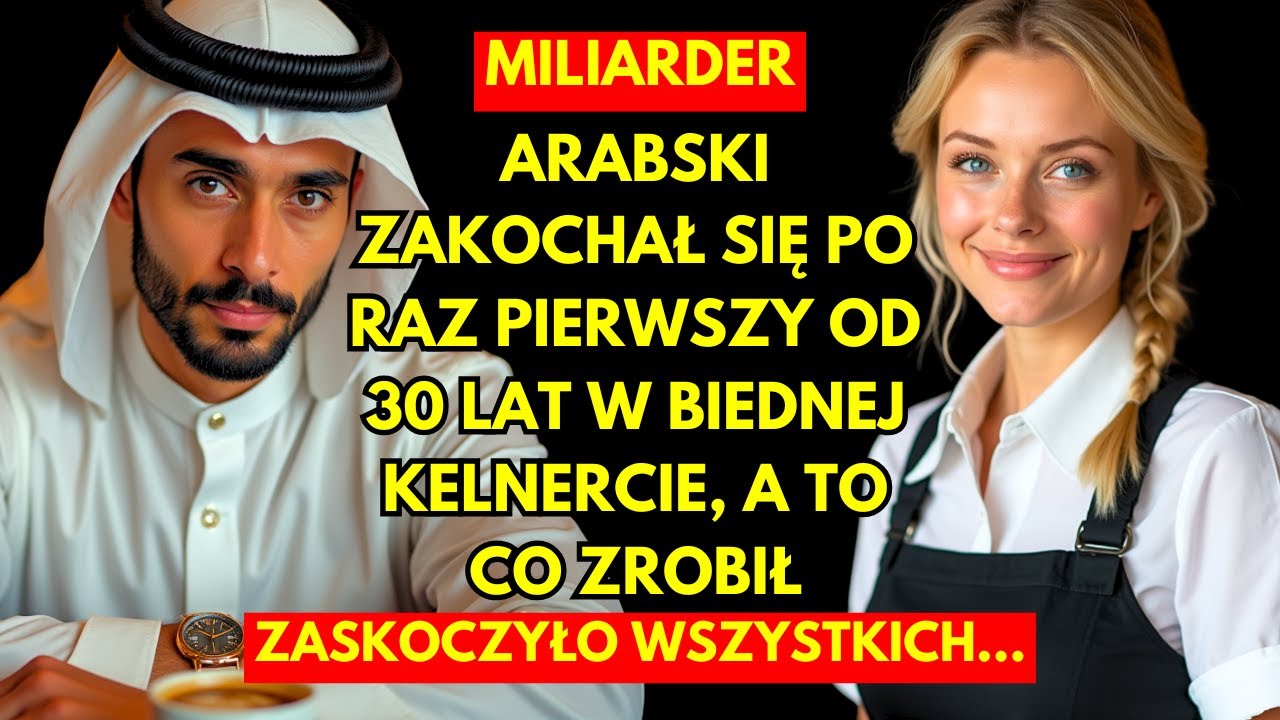 ARABSKI MILIARDER ZAKOCHAŁ SIĘ PO RAZ PIERWSZY OD 30 LAT W BIEDNEJ KELNERCIE, A TO CO ZROBIŁ...