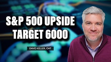 S&P 500 Upside Target 6000 | David Keller, CMT | The Final Bar (08.17.22)