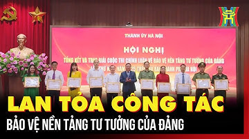 Lan tỏa công tác bảo vệ nền tảng tư tưởng của Đảng