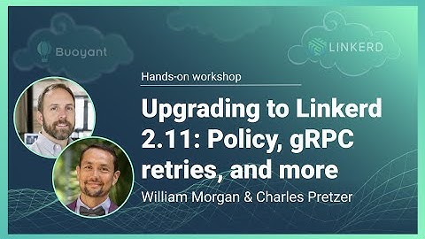 Upgrading to Linkerd 2.11: Policy, gRPC retries, and more