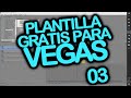 Plantilla Gratis para  Vegas Video 100% editable