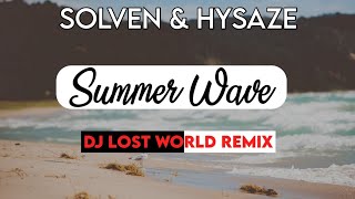 Solven & Hysaze - Summer wave (DJ LOST WORLD Remix)