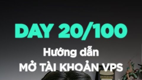 [PHẦN 20]: Mở tài khoản chứng khoán như thế nào? - Công ty VPS - Hành trình kiếm 100 triệu từ đầu tư