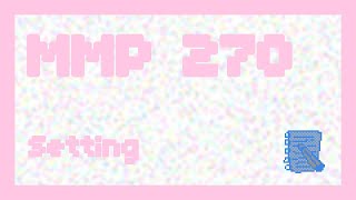 Setting ~ MMP 270