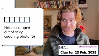 Minute Cryptic Clue 243 for 23 Feb 2025: Hot ex cropped out of sexy cuddling photo (5)