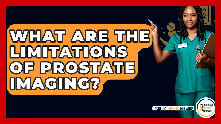 What Are The Limitations Of Prostate Imaging? - Oncology Support Network