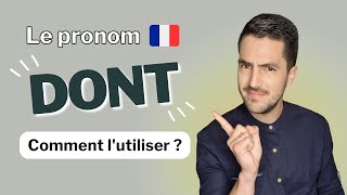 😨Le pronom relatif DONT ! (explication + beaucoup d'exemples)