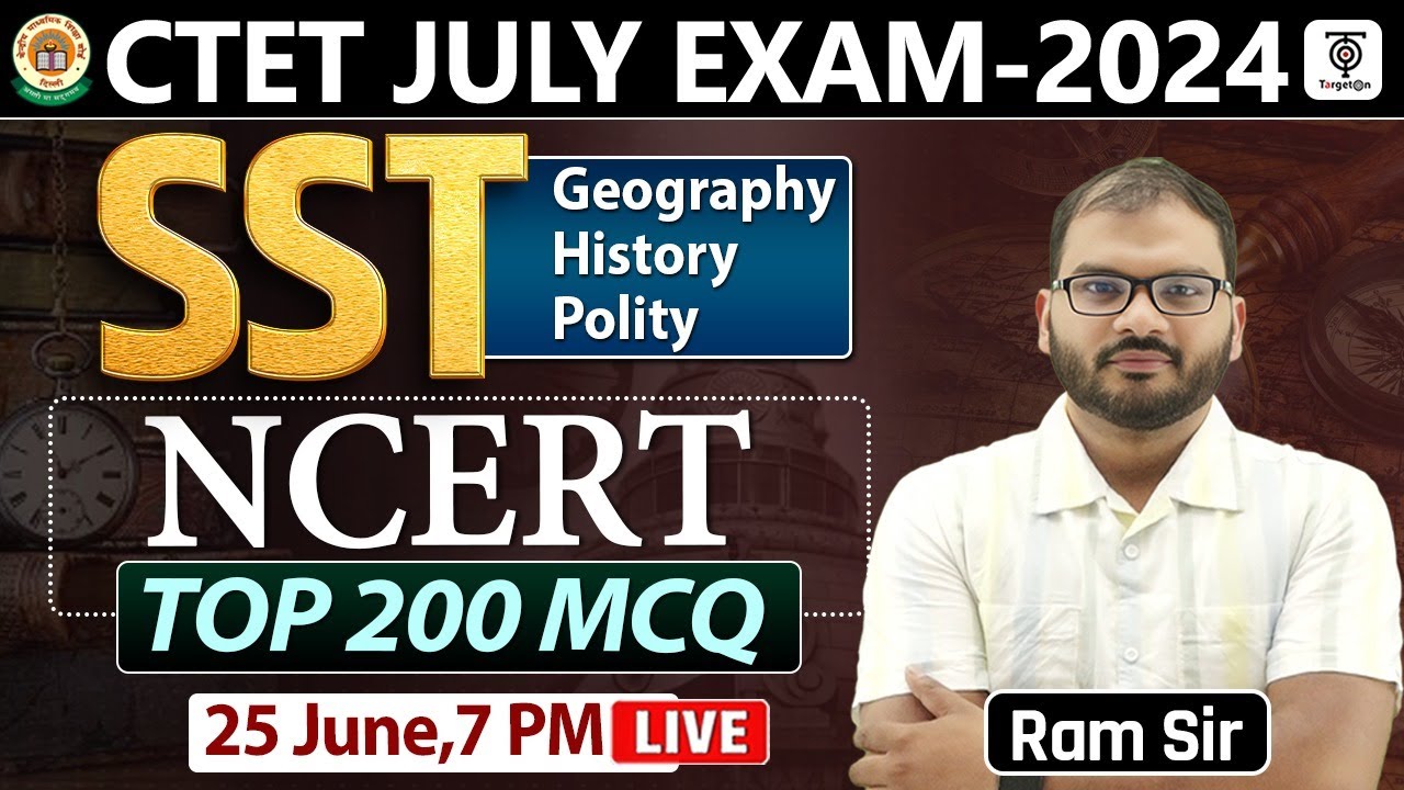 CTET JULY 2024 , SST  Geography , History , Polity | SST TOP 200 NCERT MCQ's | by - Ram Sir TargetOn