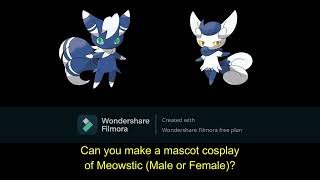 Can You Make A Mascot Cosplay Of The Pokemon Meowstic Male Or Female?