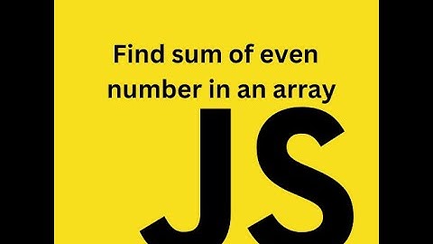 Find sum of even number in an array||JavaScript||Array||